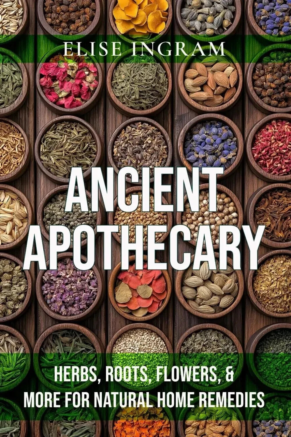 Ancient Apothecary: Herbs, Roots, Flowers, & More for Natural Home Remedies Pape